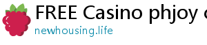 FREE Casino phjoy casino